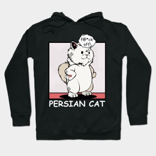 Persian Cat - f@*ck off! Funny Rude Cat Hoodie
